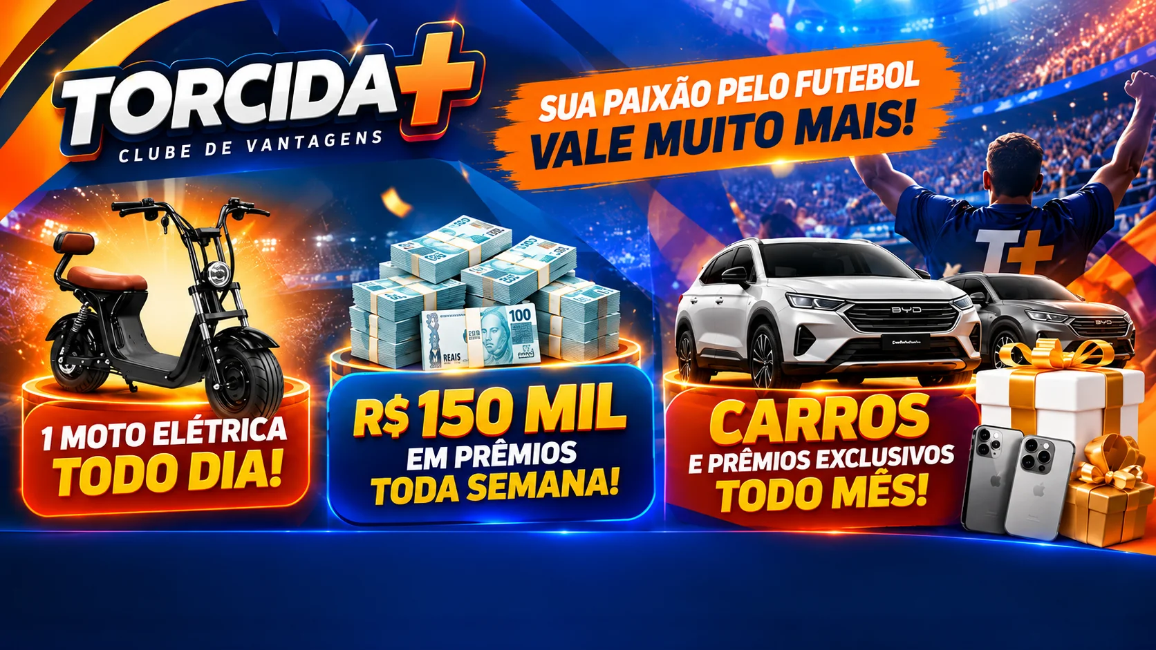Torcida+ Clube de Vantagens: sua paixão pelo futebol vale muito mais! 1 moto elétrica todo dia, R$ 150 mil em prêmios toda semana, carros e prêmios exclusivos todo mês.