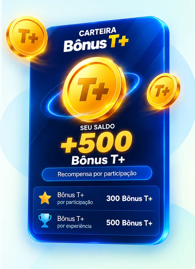 Ilustração da Carteira Bônus T+: saldo de exemplo de +500 Bônus T+, sendo 300 Bônus T+ por participação e 500 Bônus T+ por experiência.